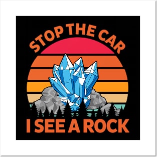 Stop The Car I See A Rock Apparel Posters and Art